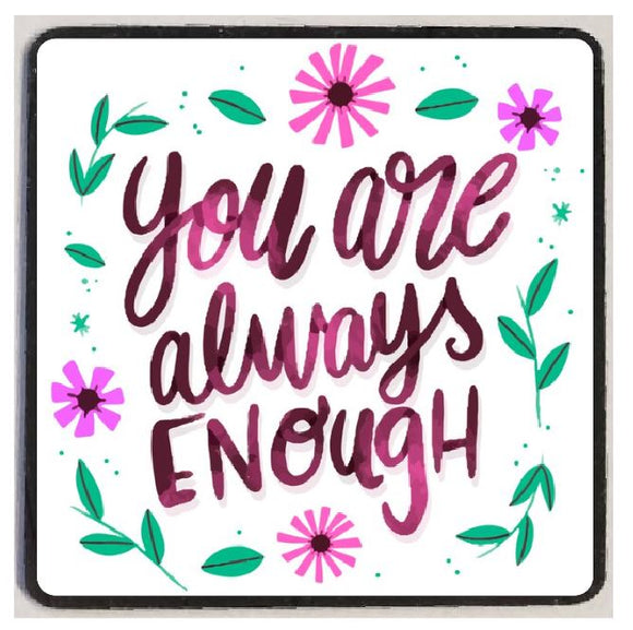 M249 You Are Always Enough Refrigerator Magnet