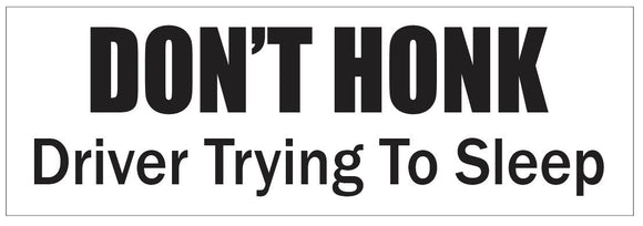 Don't Honk Driver Trying to Sleep Bumper Sticker D7263
