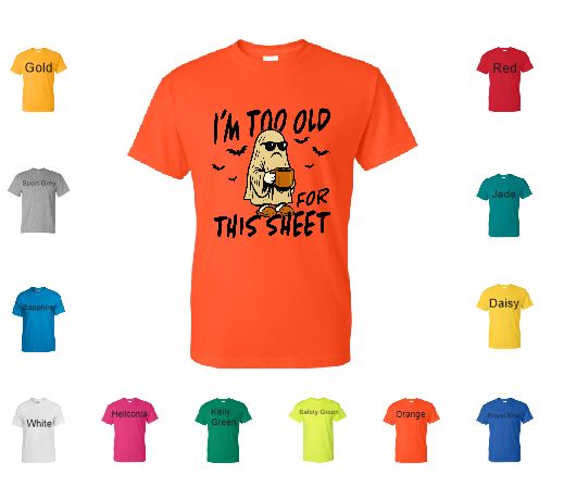 TS105 T Shirt Halloween Too Old For This Sheet