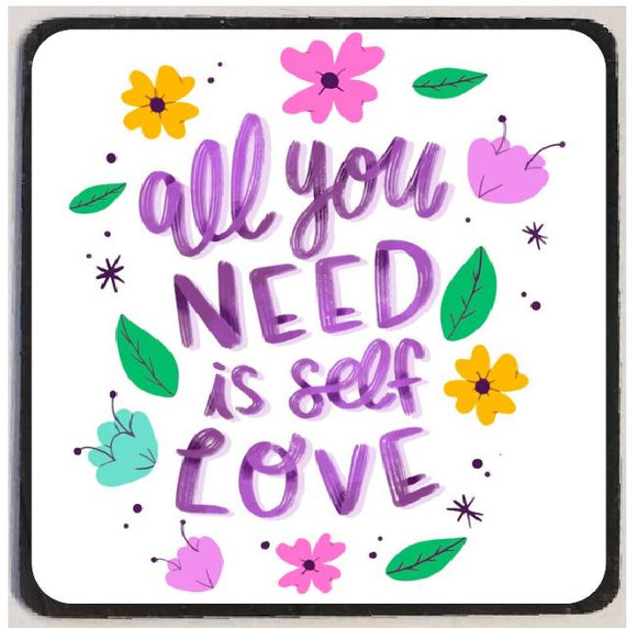 M254 All You Need is Self Love Refrigerator Magnet