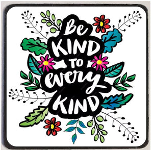 M252 Be Kind to Every Kind Refrigerator Magnet