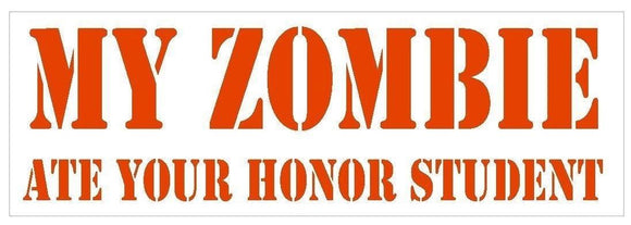 ST-D104 My Zombie Ate Your Honor Student Bumper Sticker