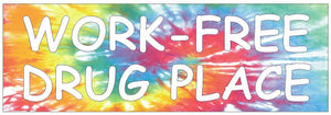 ST-D757 Work Free Drug Place Bumper Sticker