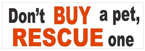 ST-D376 Don't Buy A Pet Rescue One Bumper Sticker