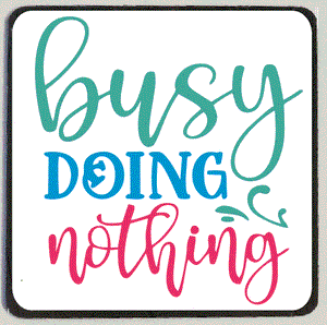 M195 Busy Doing Nothing Refrigerator Magnet - Iris Fashion Jewelry