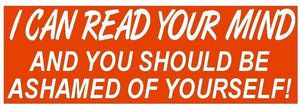 ST-D126 I Can Read Your Mind Funny Bumper Sticker
