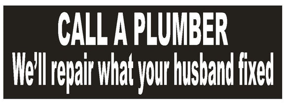 ST-D644 Call a Plumber Funny Bumper Sticker