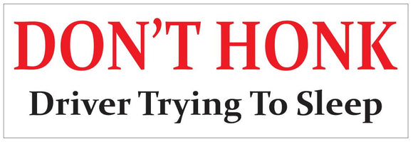 ST-D7252 Don't Honk Driver Trying To Sleep Bumper Sticker
