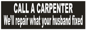 ST-D645 Call a Carpenter Funny Bumper Sticker