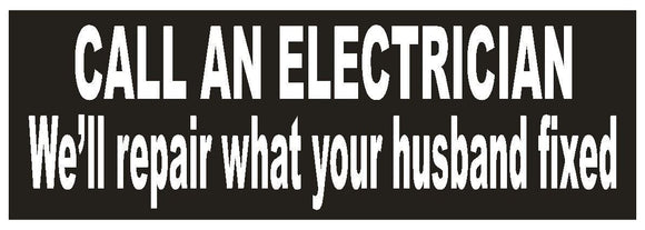 ST-D643 Call an Electrician Funny Bumper Sticker