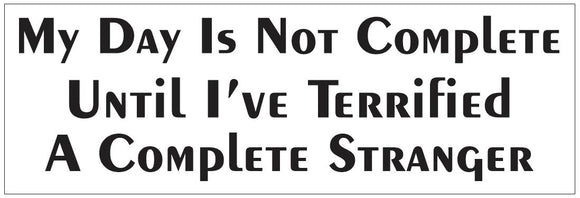 ST-D7228 My Day Is Not Complete Bumper Sticker