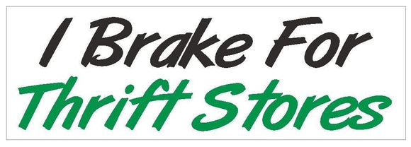 ST-D421 I Brake For Thrift Stores Funny Bumper Sticker