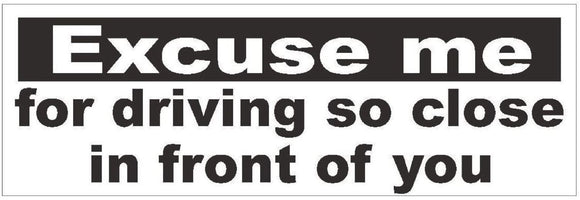 ST-D362 Excuse Me Tailgating Funny Bumper Sticker