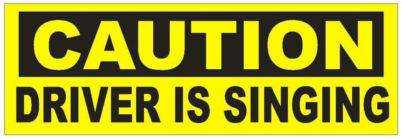 ST-D641 Caution Driver Is Singing Bumper Sticker