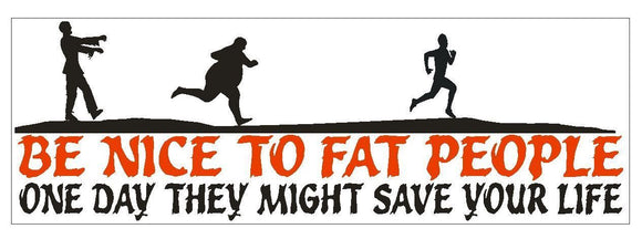 ST-D927 Be Nice To Fat People Funny Bumper Sticker